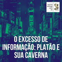 O excesso de informação: Platão e sua caverna