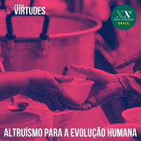 Série Virtudes: Altruísmo para Evolução Humana