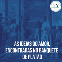 As Ideias do amor, encontradas no Banquete de Platão