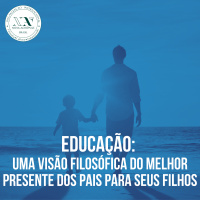 Educação: uma visão filosófica do melhor presente dos pais para seus filhos