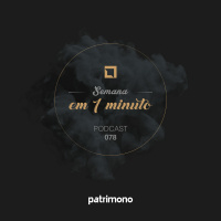 Semana em 1 Minuto #78