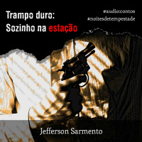 Trampo Duro: Sozinho na estação (Parte 6)