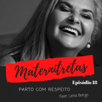 Maternitretas Ep18 - Parto com respeito