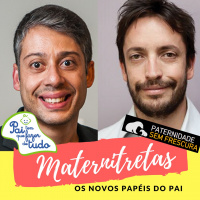 Maternitretas Ep07 - Os Novos Papéis do Pai - feat. Leonardo Piamonte e Bruno Santiago