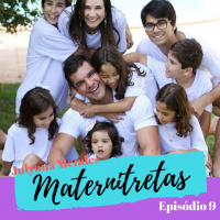 Maternitretas Ep09 - Mãe de Sete