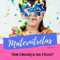 Maternitretas Ep02 - Tem Carnaval para crianças em BH?