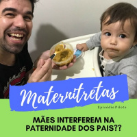 Maternitretas - Ep00 - Mães interferem na paternidade dos pais?