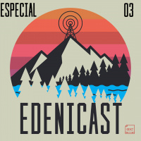 Edenicast Especial #03