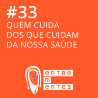 #33 | Médicos que cuidam de médicos na pandemia