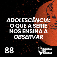 #88 | O que pais podem aprender com a série Adolescência?