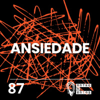 #87 | Ansiedade: Aspectos menos conhecidos