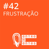 #42 | Frustração