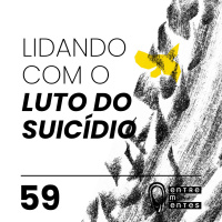 #59 | Lidando com o luto do suicídio
