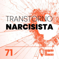 #71 | Transtorno narcisista: Achar que se é muito melhor do que realmente é