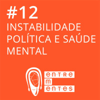 #12 | Instabilidade política e saúde mental
