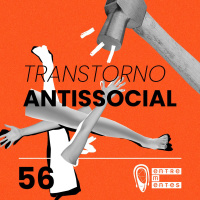 #56 | Transtorno antissocial (psicopatia)