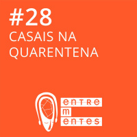 #28 | Casais em conflito na quarentena