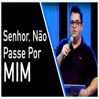Senhor não passe por mim - Tiago Coelho