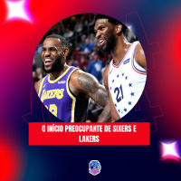 O início preocupante de Sixers e Lakers