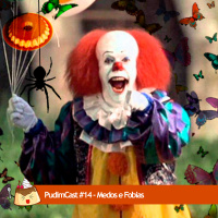 PudimCast #14 – Medos e Fobias.