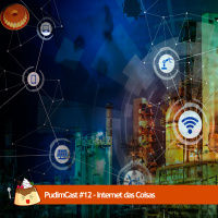 PudimCast #12 – Internet das Coisas