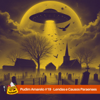 Pudim Amarelo #19 – Lendas e Causos Paraenses