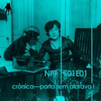 NPT S01E01: Porta sem aldrava I