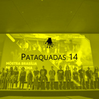 Pataquadas 14 – Lunáticos na Funarte, MAR, Parque Lage e Festival de Cinema de Brasília