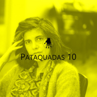 Pataquadas 10 – Ancine sob ataque, Susan Sontag e Bienal chapa branca