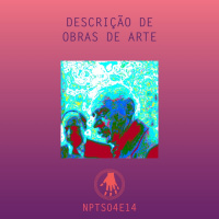 NPT S04E14: Descrição de obras de arte