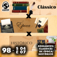 Super Literário Podcast S04 E07 – Batalha de Romances: Clássico X de Época x Histórico