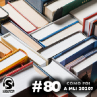 Super Literário Podcast #80 – Como foi a MLI 2020?