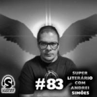 Super Literário PodCast #83 – Super literário com Andrei Simões