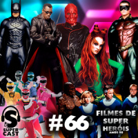 Super Cast 66 – Filmes de Super Heróis – Anos 90