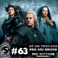 Super Cast #63 – The Witcher – Temporada 1