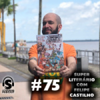 Super Literário podcast #75 – Super Literário com Felipe Castilho