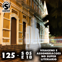 Super Literário Podcast S05 E18 – Visagens e Assombrações no Super Literário