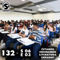 Super Literário Podcast S06 E03 – Estamos ensinando literatura errado?