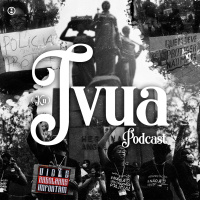 Ivua Podcast: Manifestação Brutalidade - O que o povo quer?