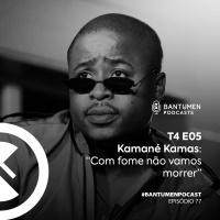 Kamané Kamas: “Com fome não vamos morrer”