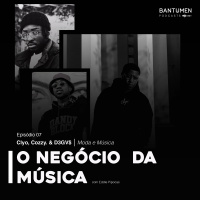 O Negócio Da Música | E7: Clyo, Cozzy. amp D3GV$ - Moda e Música 