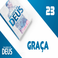 Falando de Deus - A graça é de graça