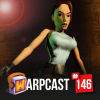 WarpCast 146 - Tomb Raider