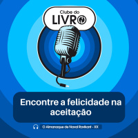 O Almanaque de Naval Ravikant #20 - Encontre a felicidade na aceitação [Clube do Livro]