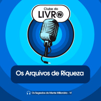 Os Segredos da Mente Milionária #06 - Os Arquivos de Riqueza [Clube do Livro]