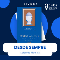 COISA DE RICO #XIX - DESDE SEMPRE (CLUBE DO LIVRO)