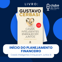 CASAIS INTELIGENTES ENRIQUECEM JUNTOS #IX - INÍCIO DO PLANEJAMENTO FINANCEIRO (CLUBE DO LIVRO)