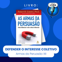 AS ARMAS DA PERSUAÇÃO #XII - DEFENDER O INTERESSE COLETIVO (CLUBE DO LIVRO)