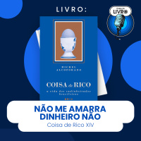 COISA DE RICO #XIV - NÃO ME AMARRA DINHEIRO NÃO (CLUBE DO LIVRO)