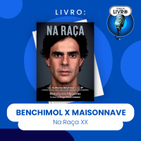 NA RAÇA #XX - BENCHIMOL X MAISONNAVE (CLUBE DO LIVRO)